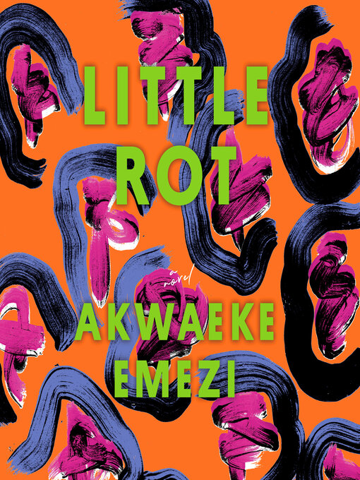 Title details for Little Rot by Akwaeke Emezi - Wait list